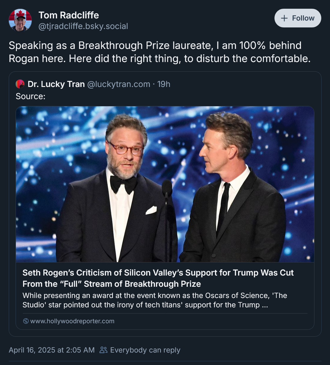 Speaking as a Breakthrough Prize laureate, I am 100% behind Rogen here. He did the right thing, to disturb the comfortable.